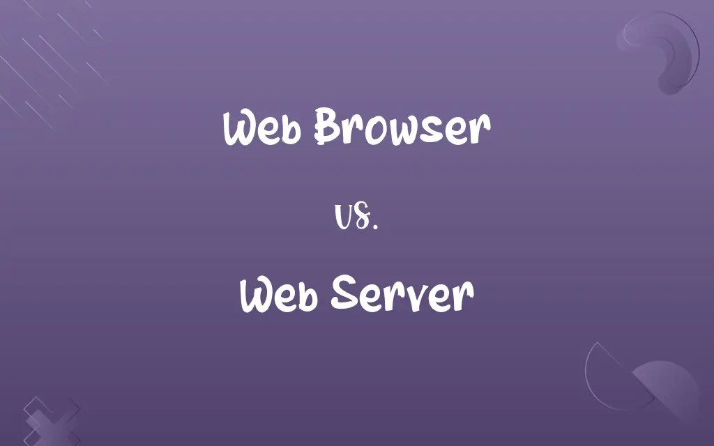 Web Browser vs. Web Server