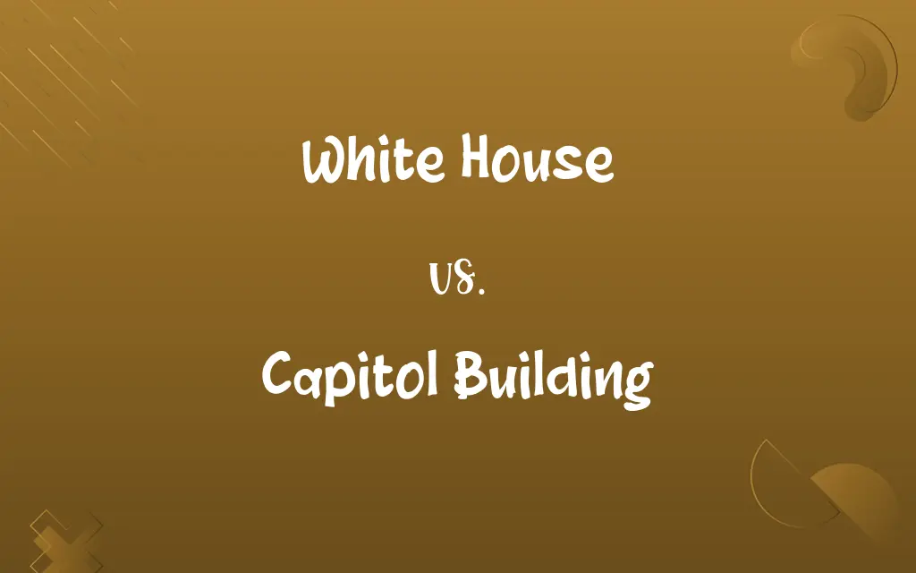 White House vs. Capitol Building