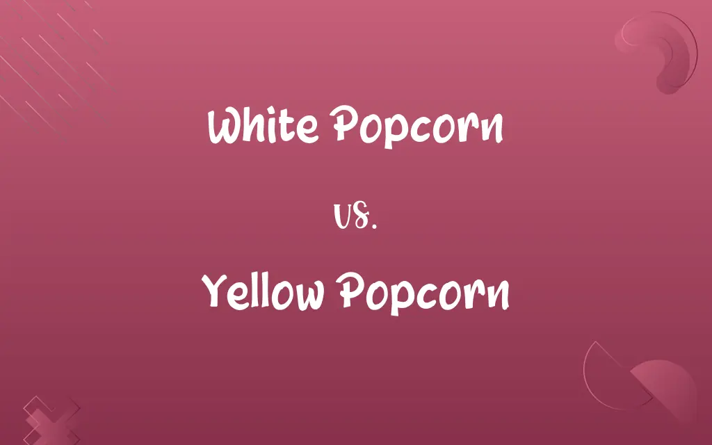 White Popcorn vs. Yellow Popcorn