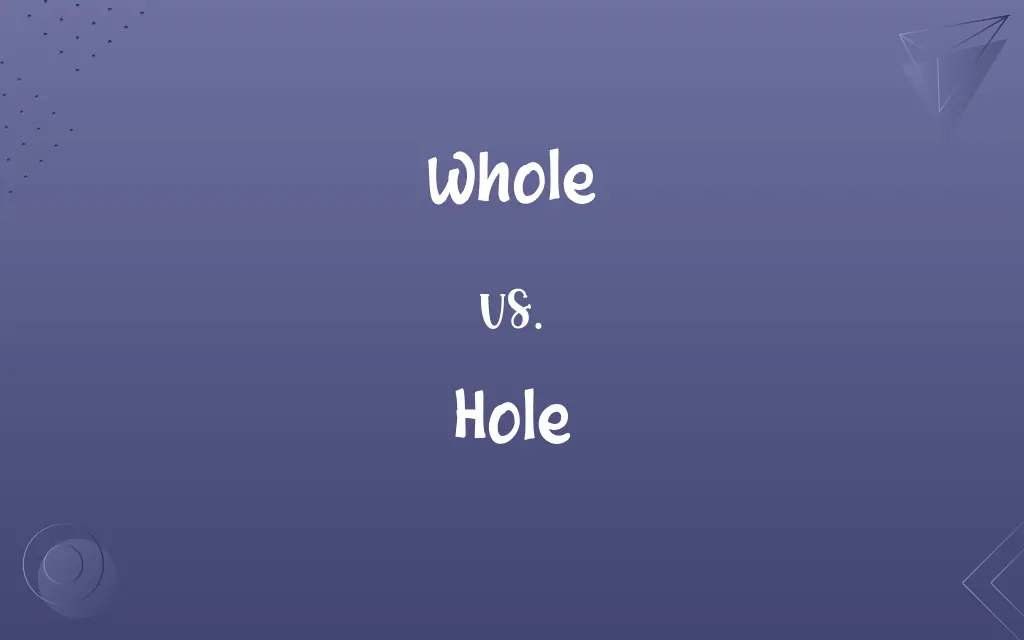Whole vs. Hole