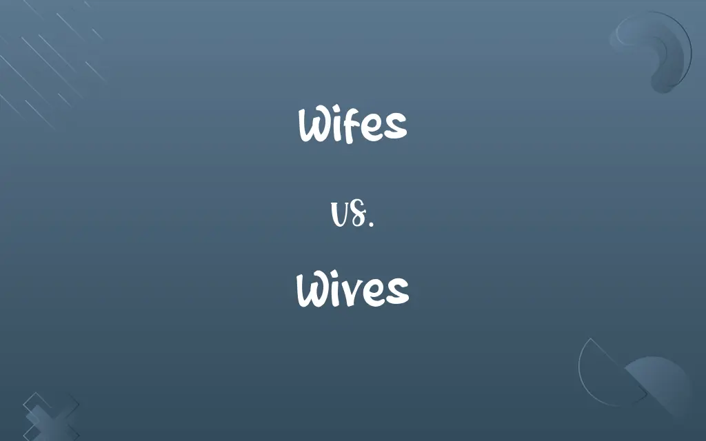 Wifes vs. Wives