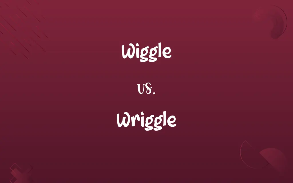 Wiggle vs. Wriggle