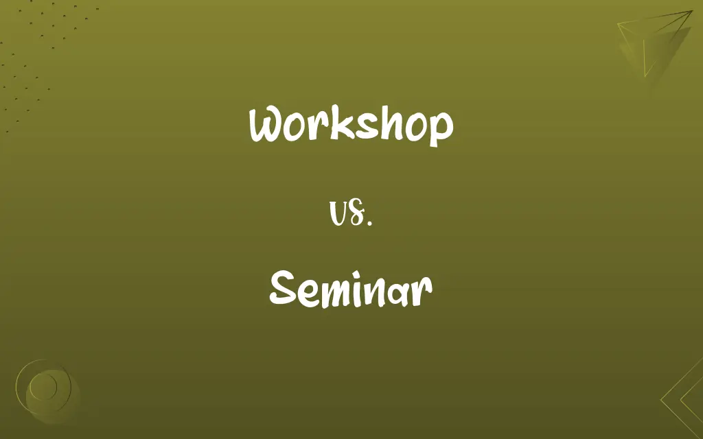 Workshop vs. Seminar