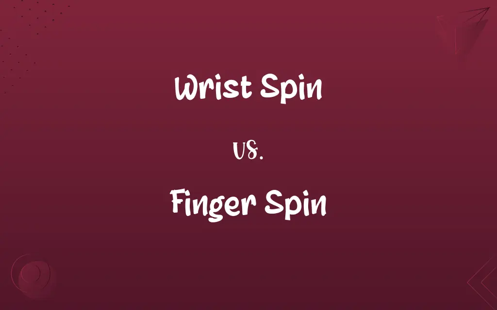 Wrist Spin vs. Finger Spin